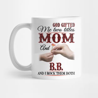 Vintage God Gifted Me Two Titles Mom And Bb Wildflower Hands Flower Happy Mothers Day Mug